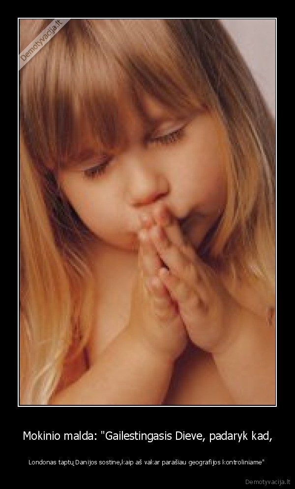 Mokinio malda: "Gailestingasis Dieve, padaryk kad,