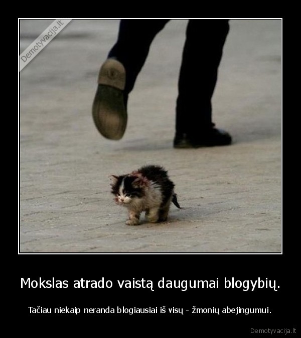 Mokslas atrado vaistą daugumai blogybių.