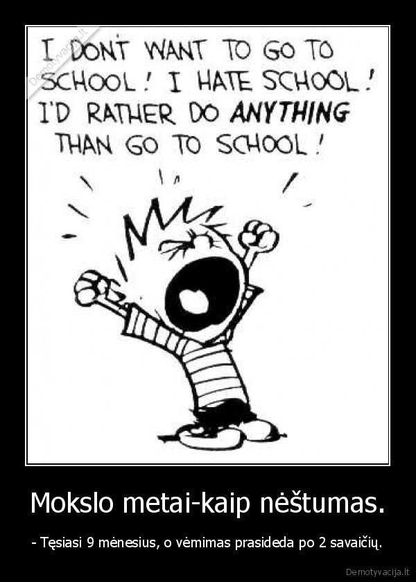 Mokslo metai-kaip nėštumas.