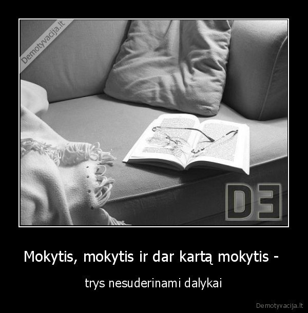 Mokytis, mokytis ir dar kartą mokytis -