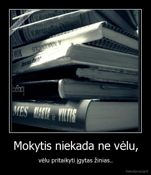 Mokytis niekada ne vėlu,