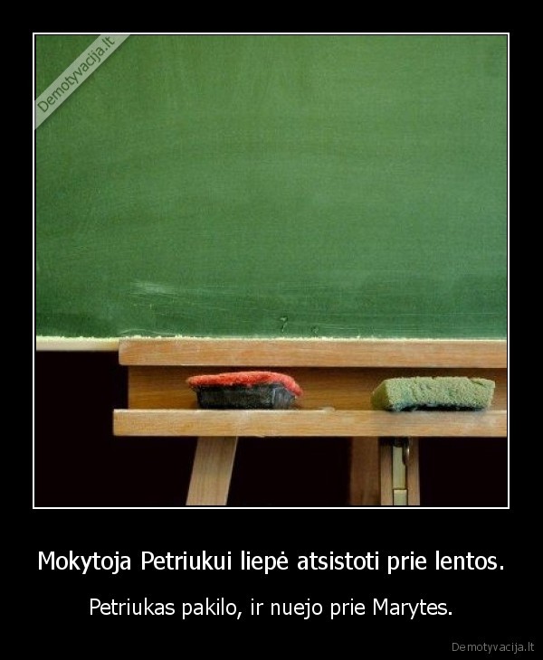 Mokytoja Petriukui liepė atsistoti prie lentos.