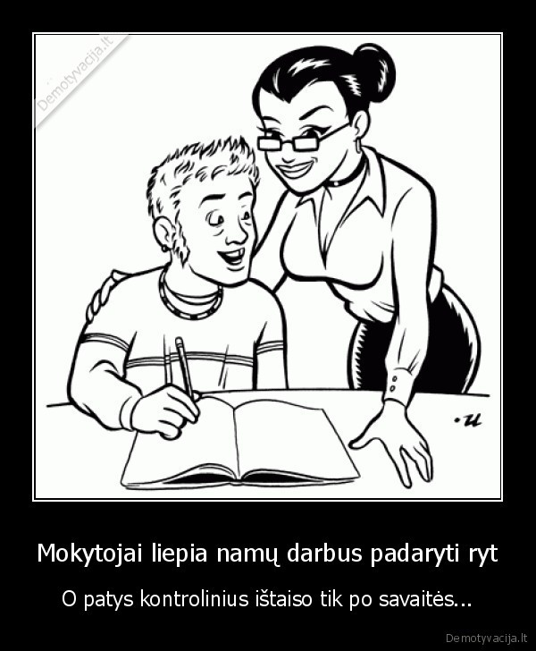 Mokytojai liepia namų darbus padaryti ryt