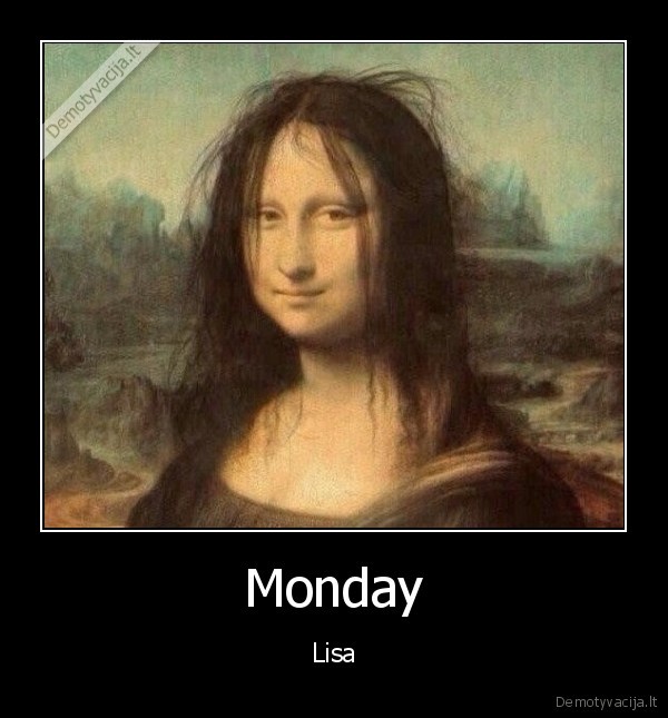pirmadienis,monday,mona, liza