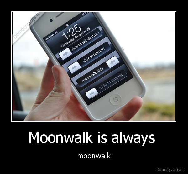 Moonwalk is always 