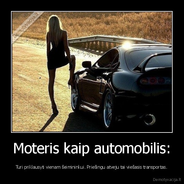Moteris kaip automobilis: