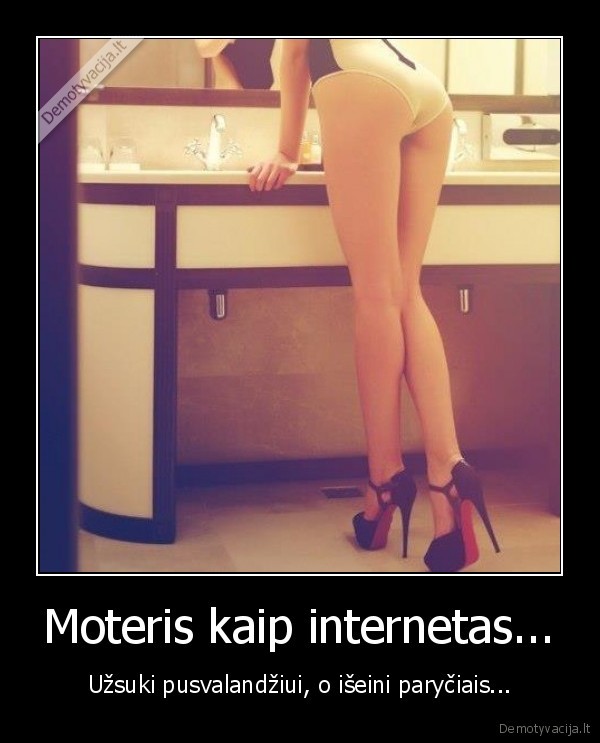 Moteris kaip internetas...