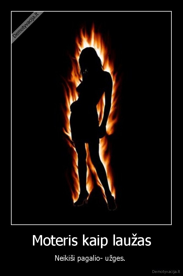 Moteris kaip laužas