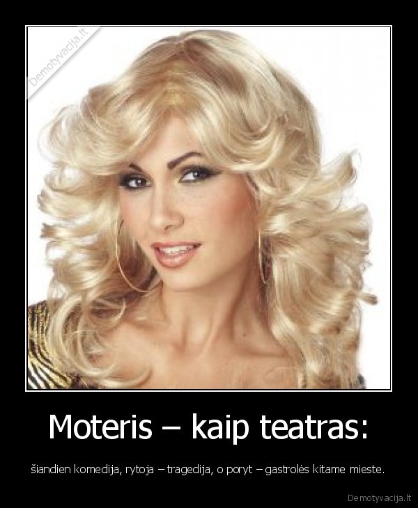 Moteris – kaip teatras: