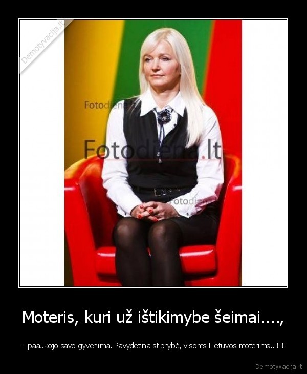 Moteris, kuri už ištikimybe šeimai....,