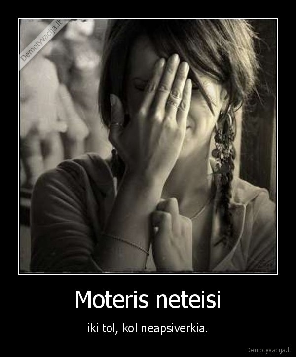 moteris,neteisi,apsiverkti,asaros,verkti