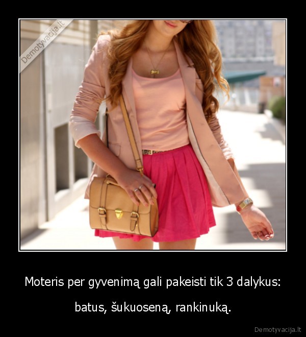 Moteris per gyvenimą gali pakeisti tik 3 dalykus: