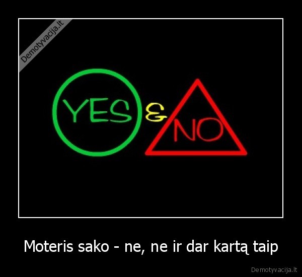 Moteris sako - ne, ne ir dar kartą taip