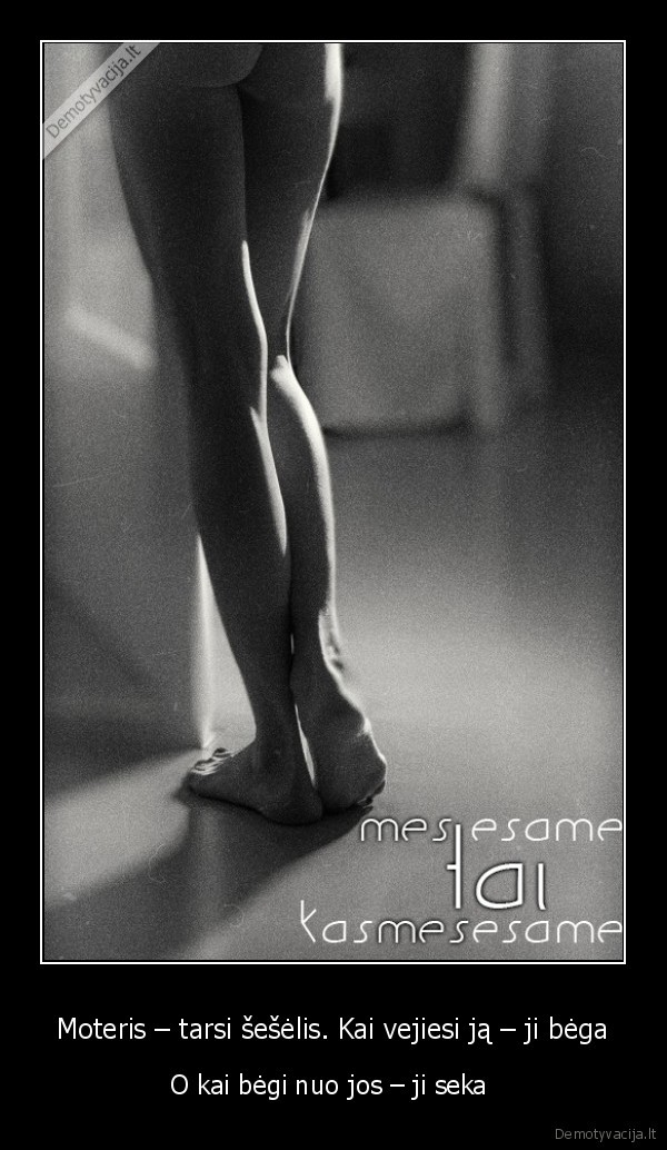 moteris,merginos,mes, esame, tai,kas, mes, esame,gyvenimas,laime,meile,d