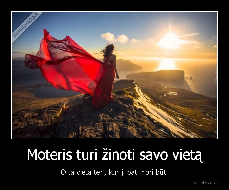 moteris,vieta,ten,kur,nori,buti