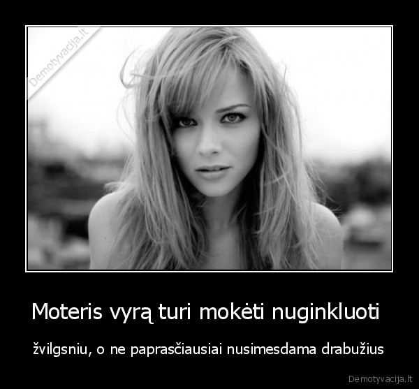 Moteris vyrą turi mokėti nuginkluoti 