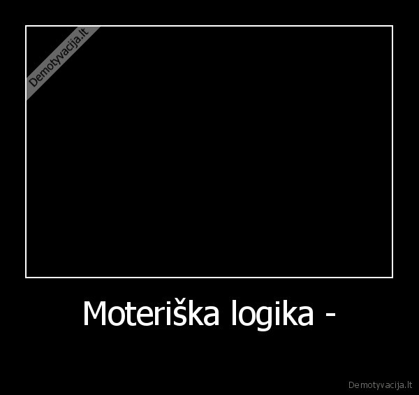 kubilius, vaikai, darbas, logika, bobos, mergos, panos, klyzmos, traumos