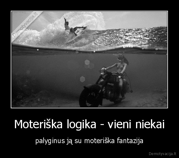 Moteriška logika - vieni niekai