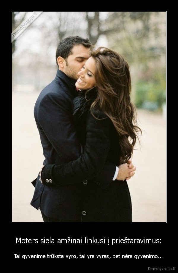 Moters siela amžinai linkusi į prieštaravimus: