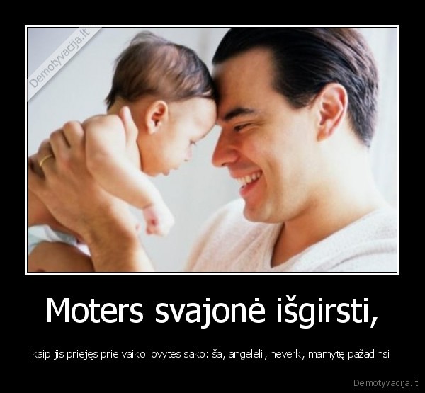 Moters svajonė išgirsti,