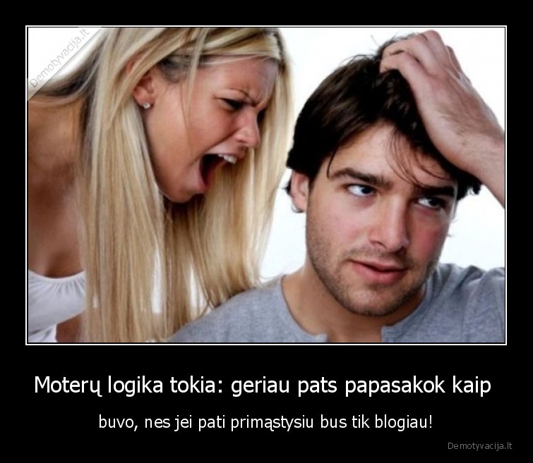 logika,moterys,papasakok,kaip,buvo