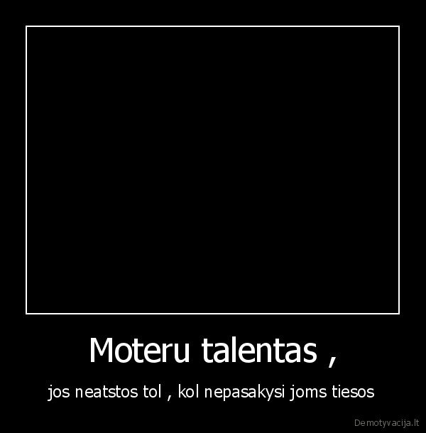 Moteru talentas ,