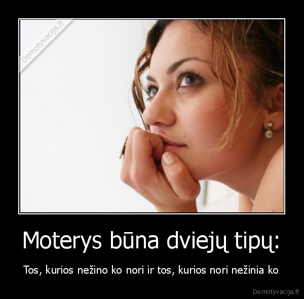 Moterys būna dviejų tipų: