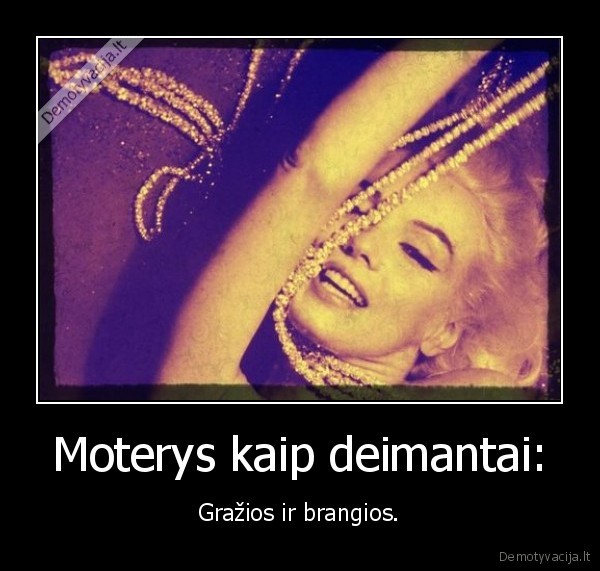 Moterys kaip deimantai: