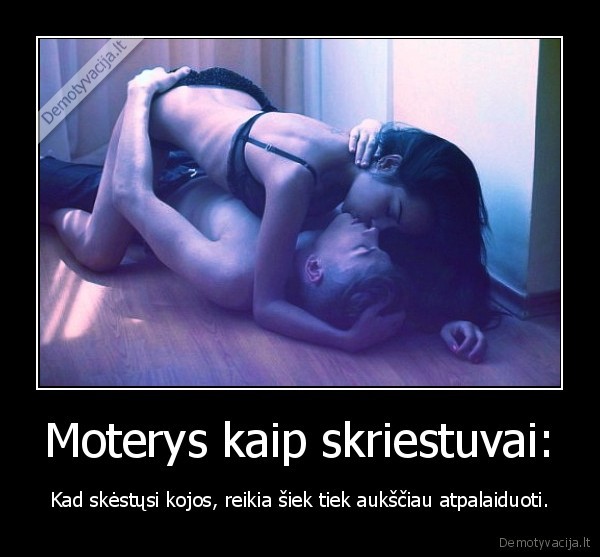 Moterys kaip skriestuvai: