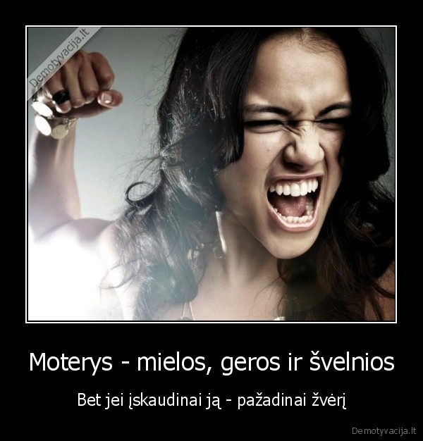 Moterys - mielos, geros ir švelnios