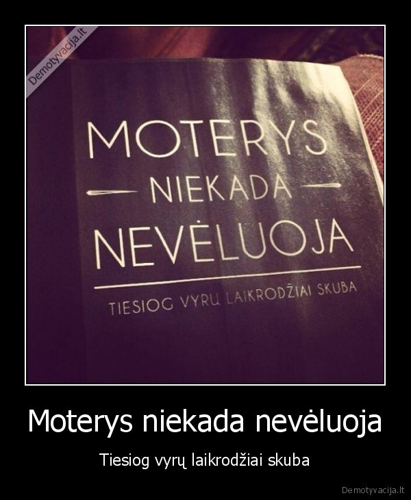 Moterys niekada nevėluoja