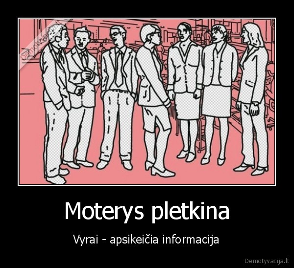 pletkai,moteriskos, apkalbos,vyrai