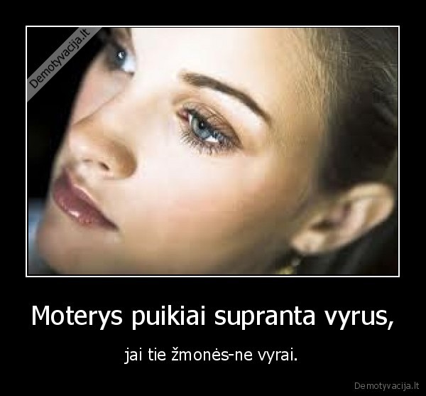 Moterys puikiai supranta vyrus,