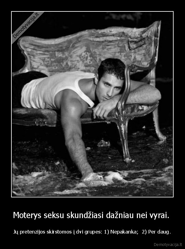 Moterys seksu skundžiasi dažniau nei vyrai. 