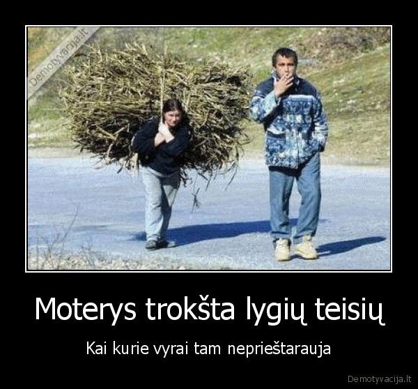 Moterys trokšta lygių teisių