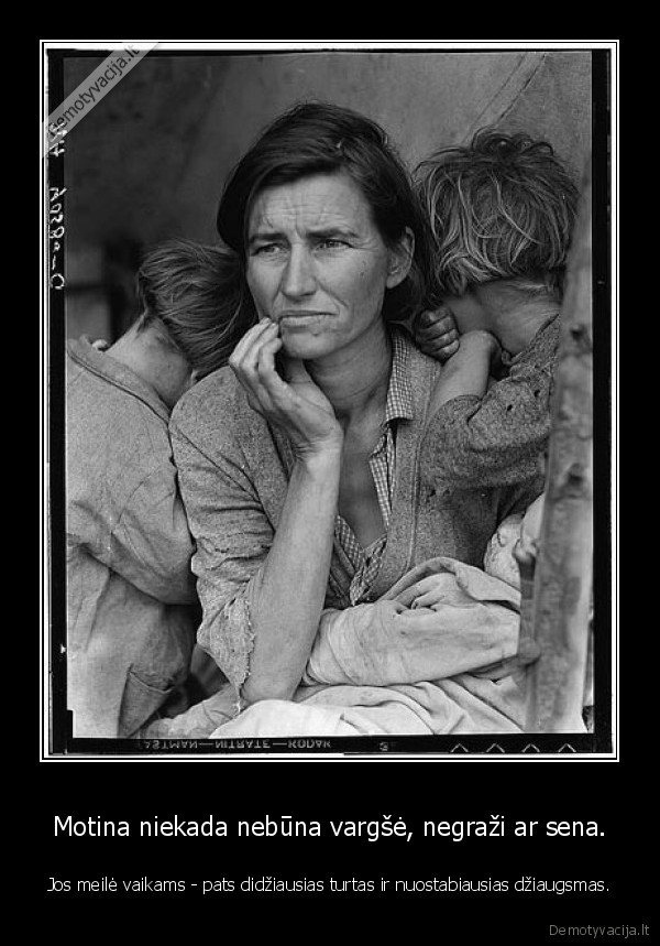 Motina niekada nebūna vargšė, negraži ar sena.