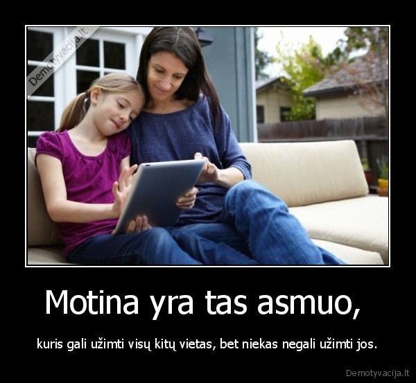 Motina yra tas asmuo, 