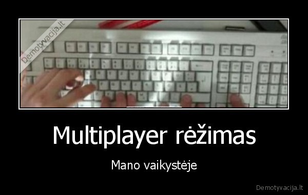 vaikyste,multiplayer,daug, zaideju
