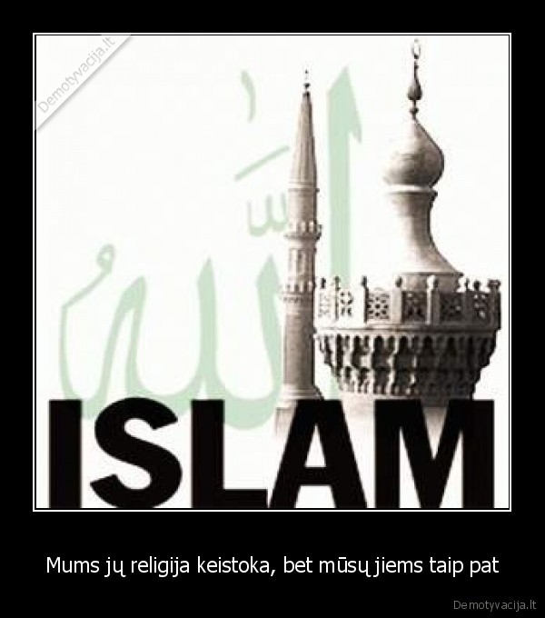 Mums jų religija keistoka, bet mūsų jiems taip pat