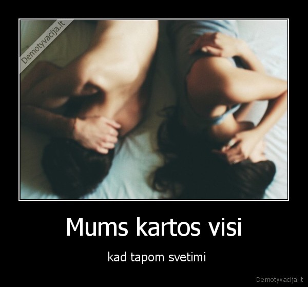 Mums kartos visi