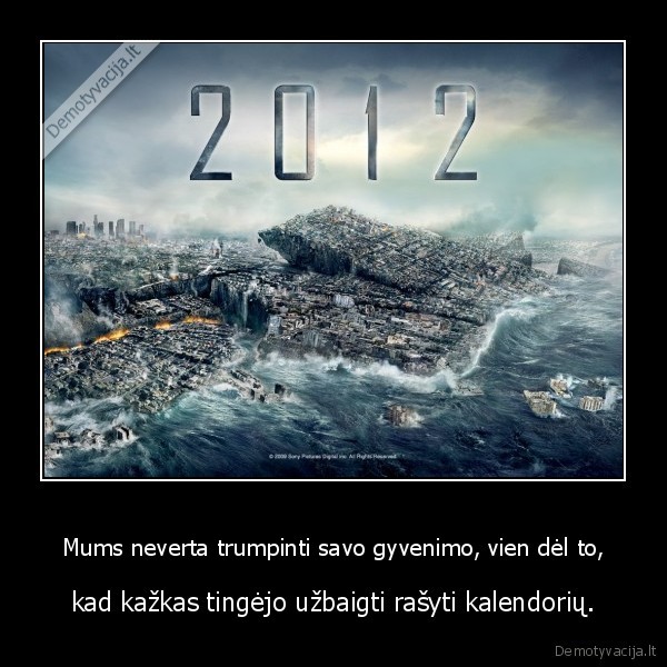 Mums neverta trumpinti savo gyvenimo, vien dėl to,