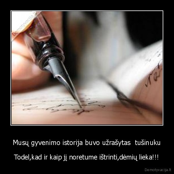 Musų gyvenimo istorija buvo užrašytas  tušinuku