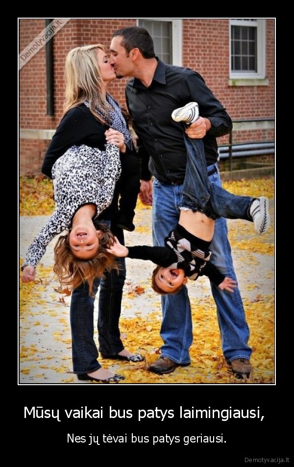 Mūsų vaikai bus patys laimingiausi, 