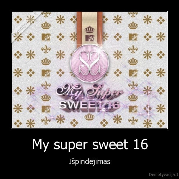 My super sweet 16