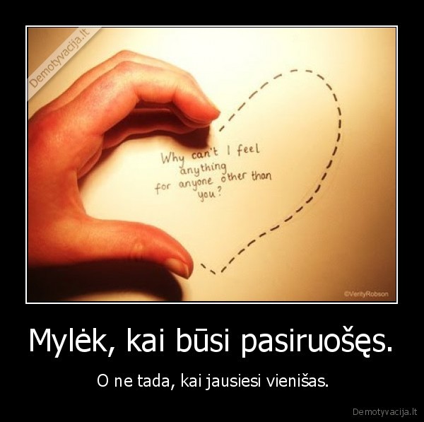 Mylėk, kai būsi pasiruošęs.
