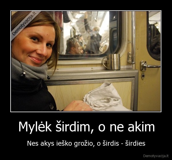 Mylėk širdim, o ne akim