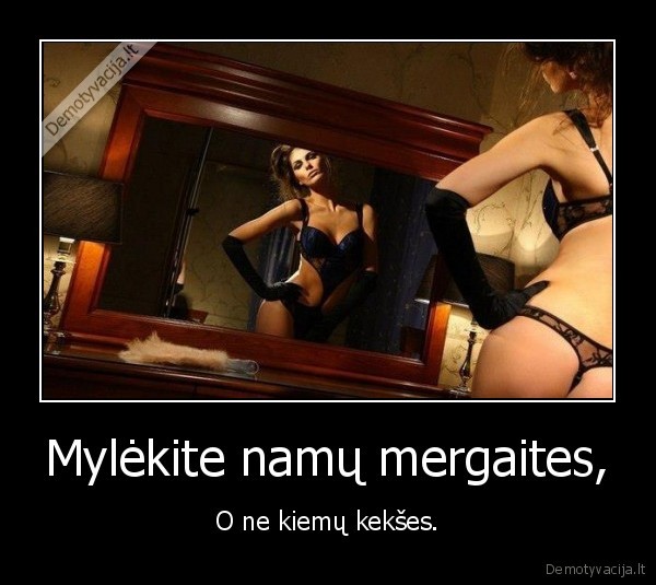 Mylėkite namų mergaites,