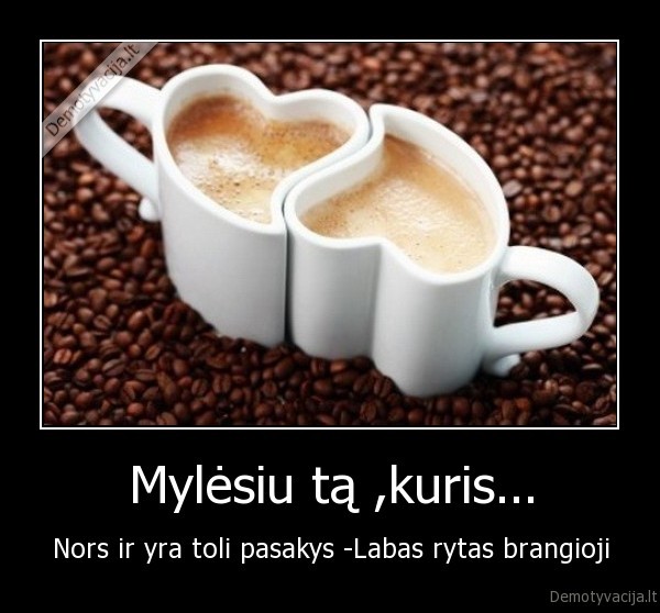 Mylėsiu tą ,kuris...