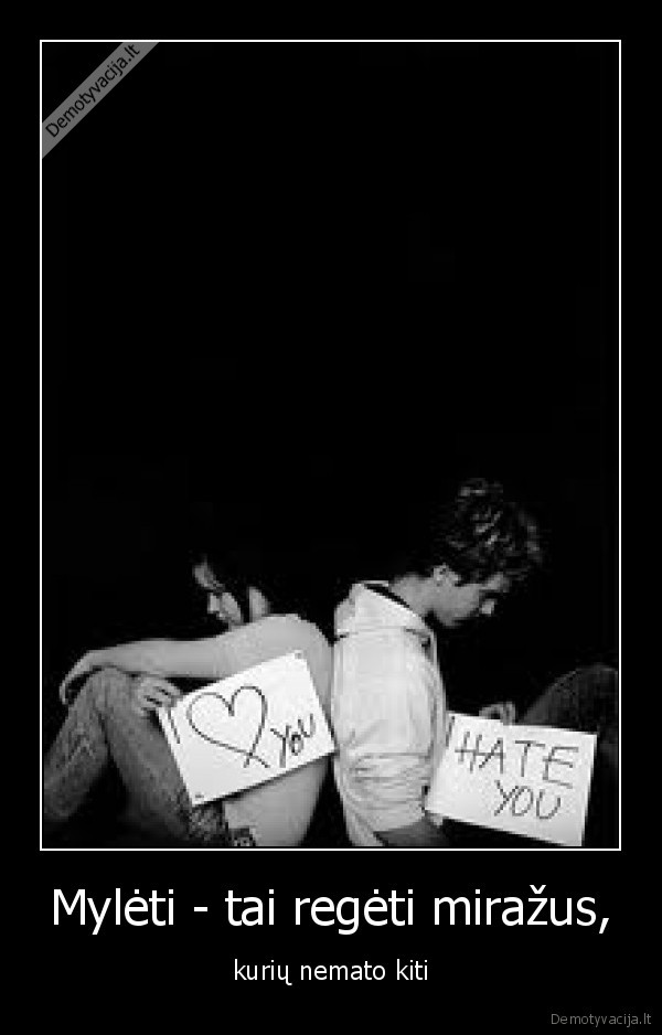 Mylėti - tai regėti miražus,