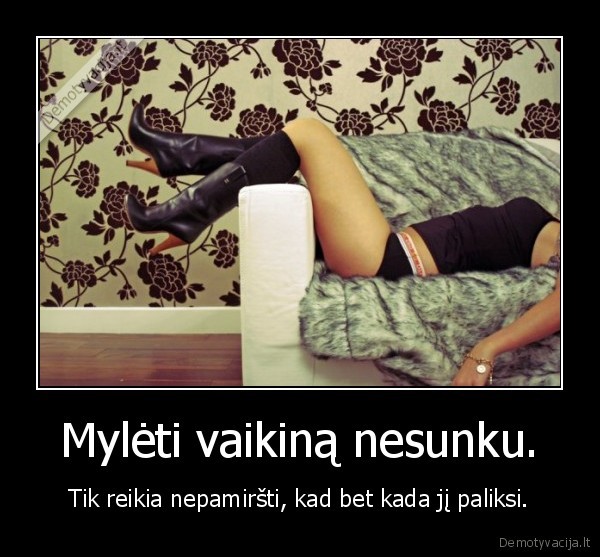 Mylėti vaikiną nesunku.